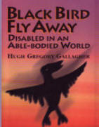 Black Bird Fly Away Disabled in an Able-Bodied World  by Hugh Gregory Gallagher
