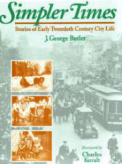 Simpler Times Stories of Early Twentieth Century Life by J. George Butler