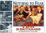 Nothing To Fear FDR in Photographs by Hugh Gregory Gallagher 